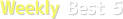 Weekly Best 5